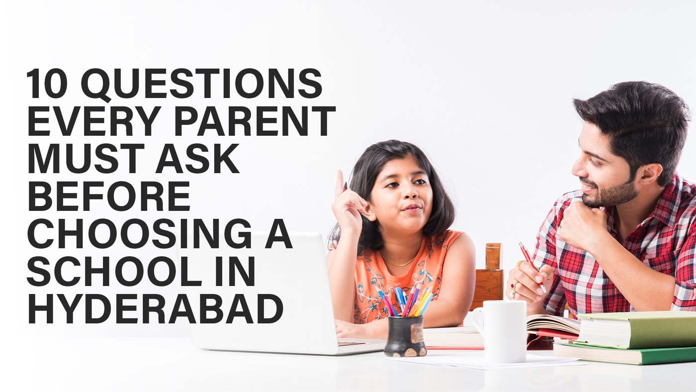 10 Questions Every Parent Must Ask Before Choosing a School in Hyderabad